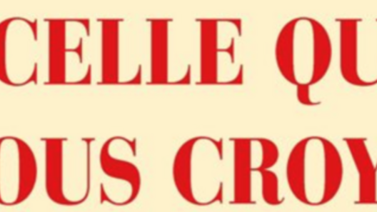 CELLE QUE VOUS CROYEZ